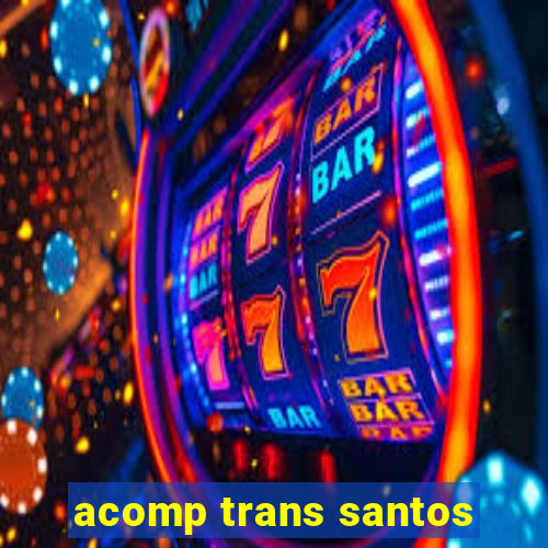 acomp trans santos